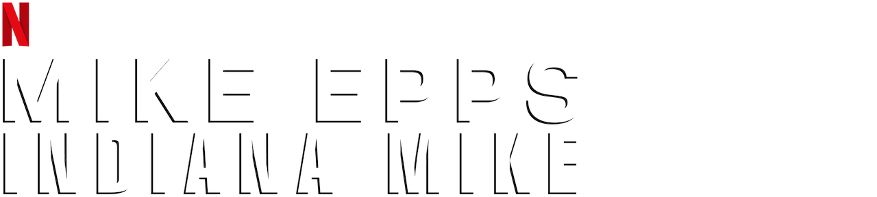 Watch Mike Epps: Indiana Mike | Netflix Official Site